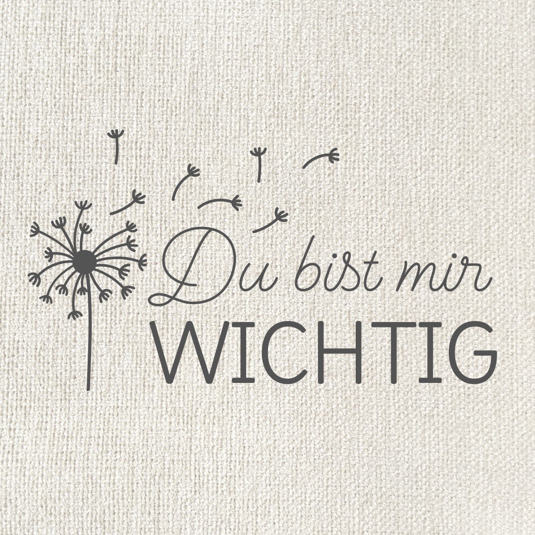 Du bist mir wichtig
