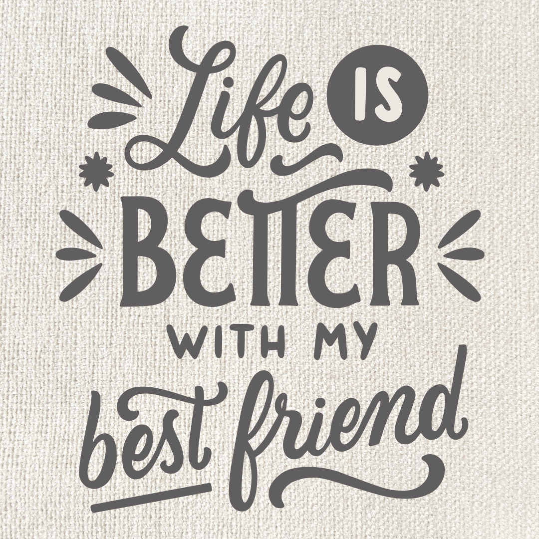 Life is better with my best friend