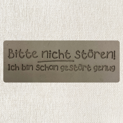 Bitte nicht stören. Ich bin schon gestört genug
