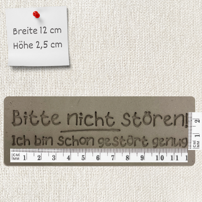 Bitte nicht stören. Ich bin schon gestört genug