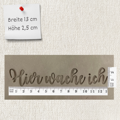 Hier wache ich