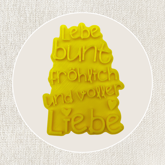 Lebe bunt fröhlich und voller Liebe