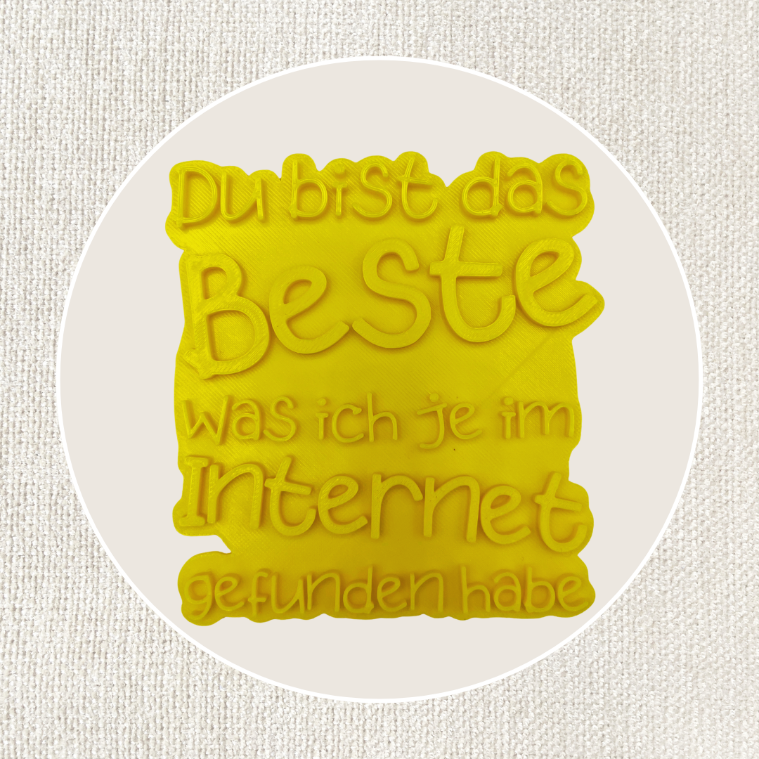 Du bist das Beste was ich je im Internet gefunden habe