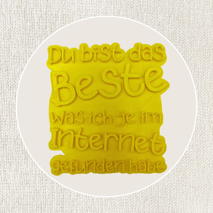 Du bist das Beste was ich je im Internet gefunden habe