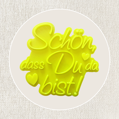 Schön, dass du da bist