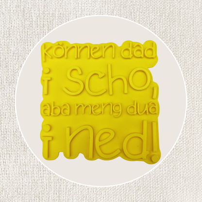 Können dad i scho aba meng dua i ned!